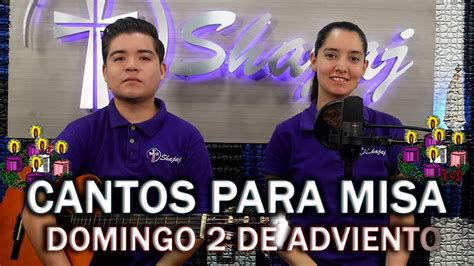 CANTOS PARA MISA DOMINGO DE 2 DE ADVIENTO SHAJAJ Ministerio Católic