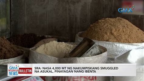 Sra Nasa Mt Ng Nakumpiskang Smuggled Na Asukal Pinayagan Nang