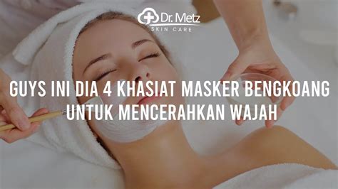 Ini Dia Khasiat Masker Bengkoang Untuk Mencerahkan Wajah Drmetzskincare