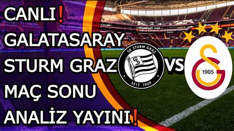 Canli Galatasaray Sturm Graz Ma Sonu Anal Z Yayini Youtube