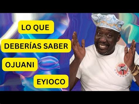 LO QUE DEBERIAS SABER OJUANI EYIOCO MAFEREFUN ESHU ELEGUA OCHUN