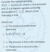 Answered Consider The Random Process X T A Cos Wt Where W Is A