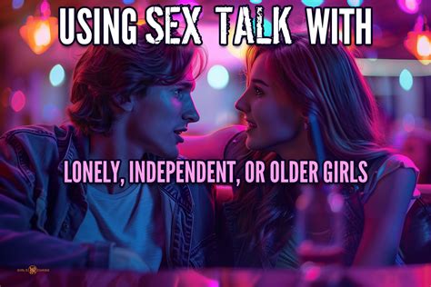 Adapting Sex Talk To Lonely Independent Or Older Women Girls Chase