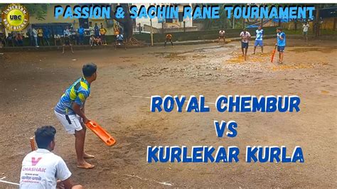 Royal Chembur Vs Kurlekar Kurla Passion Sachin Rane Tournament