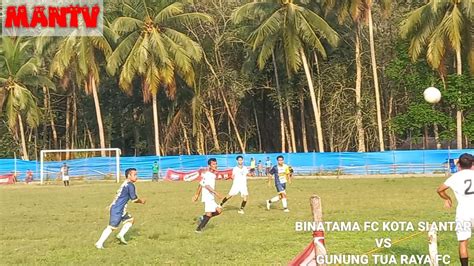 Babak Pertama Binatama Fc Vs Gunung Tua Raya Fc Kejuaraan Tukul Cup