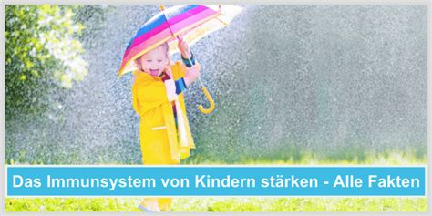 Das Immunsystem von Kindern effektiv stärken Alle Fakten 2024