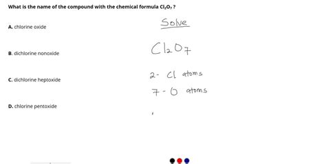 SOLVED: What is the name of the compound with the chemical formula Cl2O7? a. chlorine oxide b ...