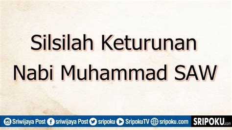 Nasab Atau Silsilah Lengkap Nabi Muhammad Saw Hingga Nabi Adam Islam