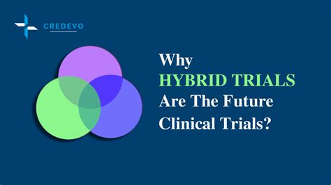 Why Hybrid Clinical Trials Are The Future Clinical Trials Credevo