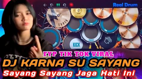 Dj Karna Su Sayang Dj Sayang Sayang Jaga Hati Ini Jedag Jedug Fyp