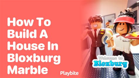 How To Build A House In Bloxburg Using Marble Playbite