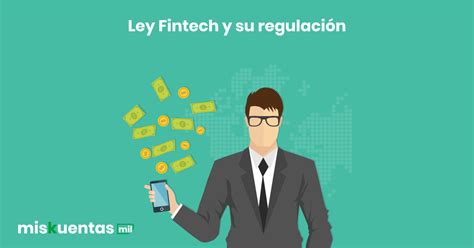 Ley Fintech Y La Tecnología Financiera Miskuentas Miskuentas