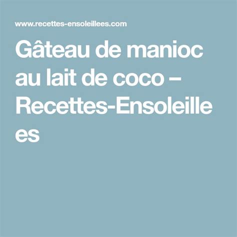 Gâteau de manioc au lait de coco Recettes Ensoleillees Desserts