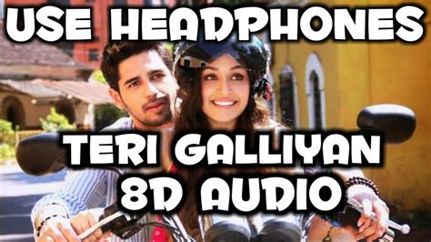 Teri Galliyan 8d Song Ek Villain Ankit Tiwari Sidharth Malhotra Shraddha Kapoor Hindi