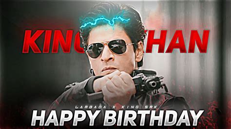 Shahrukh Khan Birthday Edit Shahrukh Khan Birthday Status King