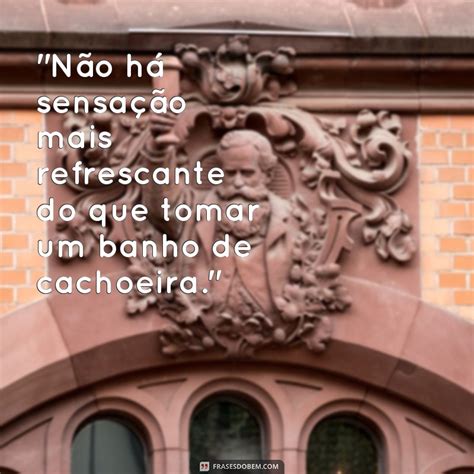 Descubra As Melhores Frases Para Desfrutar De Um Banho De Cachoeira