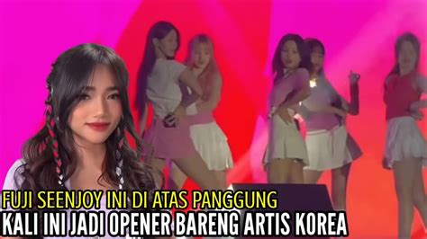 FUJI SEENJOY INI DIATAS PANGGUNG KALI INI JADI OPENER BARENG ARTIS