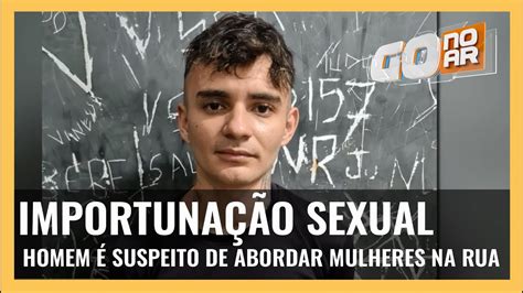 Importuna O Sexual Homem Suspeito De Abordar Mulheres Na Rua Youtube