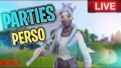 LIVE FORTNITE PP PARTIES PERSO GAMES ABOS OUVERT À TOUS 1K ABOS