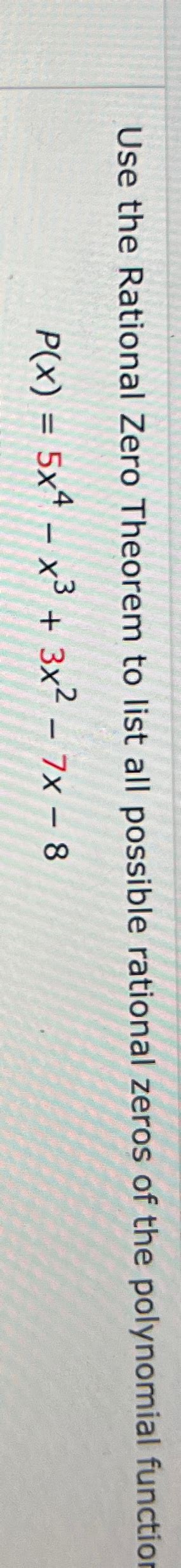 Solved Use The Rational Zero Theorem To List All Possible Chegg