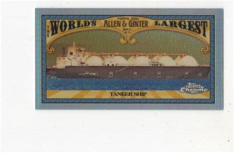 Topps Allen Ginter Chrome Mini World Largest Tanker Ship Mwl