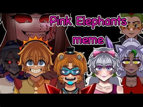 Pink Elephants Meme Fnaf Human Animatronics Security Breach