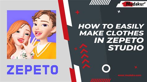 How To Easily Make Clothes In Zepeto Studio Mudaku