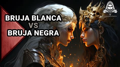 Bruja blanca vs Bruja Negra Cuál es más poderosa Documentales en