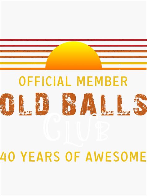 Mens Old Balls Club Funny 40th Birthday 40 Years Of Awesome Sticker