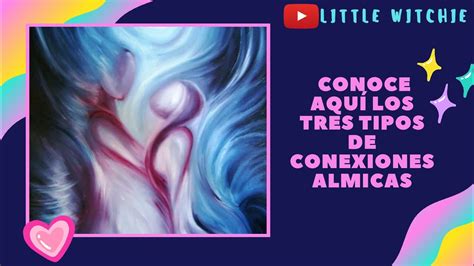 Los Tres Tipos De Conexiones Almicas Youtube