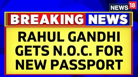 Delhi News Court Grants Rahul Gandhi NOC To Apply For New Passport