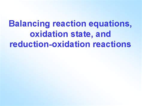 Balancing Reaction Equations Oxidation State And Reductionoxidation