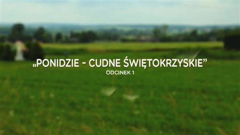 Świętokrzyskie Eko Cuda Ponidzie cudne świętokrzyskie odc 1 YouTube