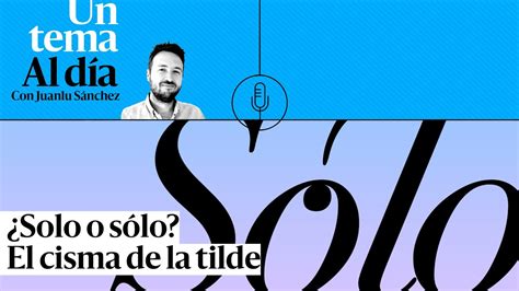 PODCAST Solo o sólo El cisma de la tilde YouTube