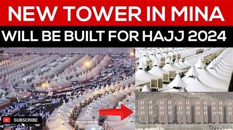 Saudi Arabia Will Be Build New Towers In Mina For Hajj 2024 YouTube