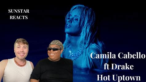 Camila Cabello HOT UPTOWN Ft Drake Official Visualizer REACTION