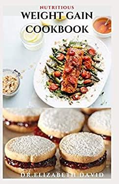 Nutritious Weight Gain Cookbook Delicious Recipes Meal Plan And Food