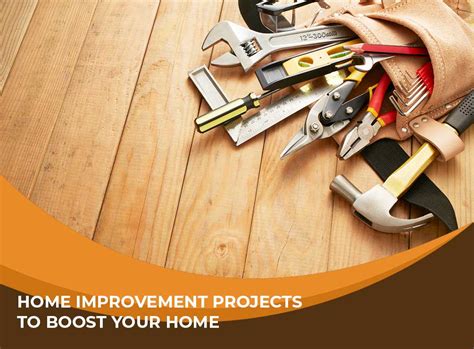 Home Improvement Projects to Boost Your Home