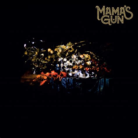 Mama S Gun Mama S Gun