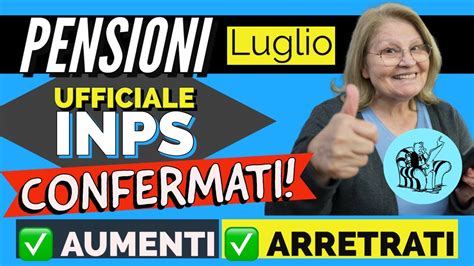 PENSIONI UFFICIALE INPS AUMENTI A LUGLIO ARRETRATI PENSIONI MINIME