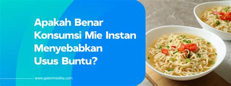 Apakah Benar Konsumsi Mie Instan Menyebabkan Usus Buntu Galeri Medika