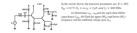 Solved In The Circuit Shown The Transistor Parameters Are