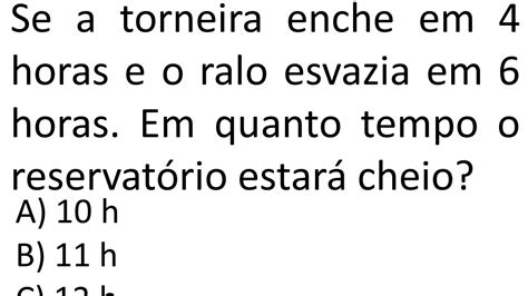 1 QUESTÃO DE TORNEIRA E RALO DE MATEMÁTICA BÁSICA RESOLVIDA ESTILO