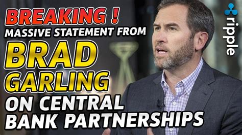 Ripple Xrp News Massive Statement From Brad Garlinghouse On Central