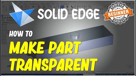 Solid Edge How To Make Part Transparent YouTube