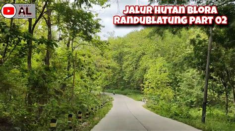 Blusukan Jalur Hutan Blora Randublatung Menuju Kecamatan Jati Part