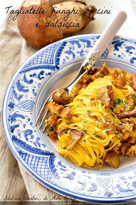 Tagliatelle Funghi Porcini E Salsiccia Siciliani Creativi In Cucina