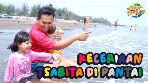 Keceriaan Tsabita Bermain Di Pantai Bersama Adik Saki Dan Keluarga