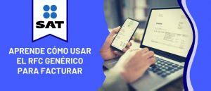 Rfc Gen Rico Aprende A Usarlo Para Facturar En Pasos