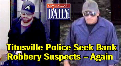 Titusville Police Seek Bank Robbery Suspects - Space Coast Daily